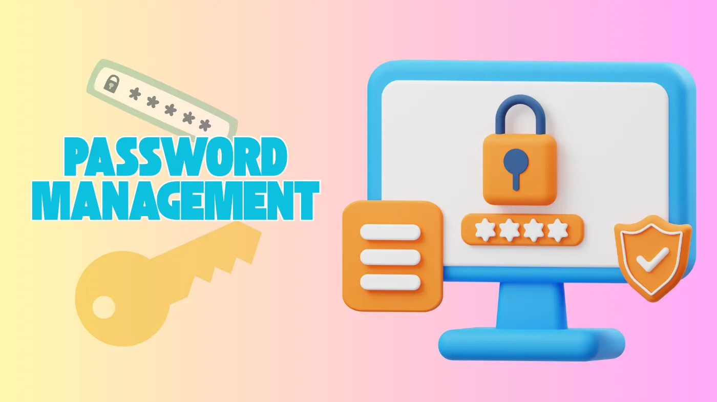 Password Management Best Practices: Your Complete Guide to Digital Security