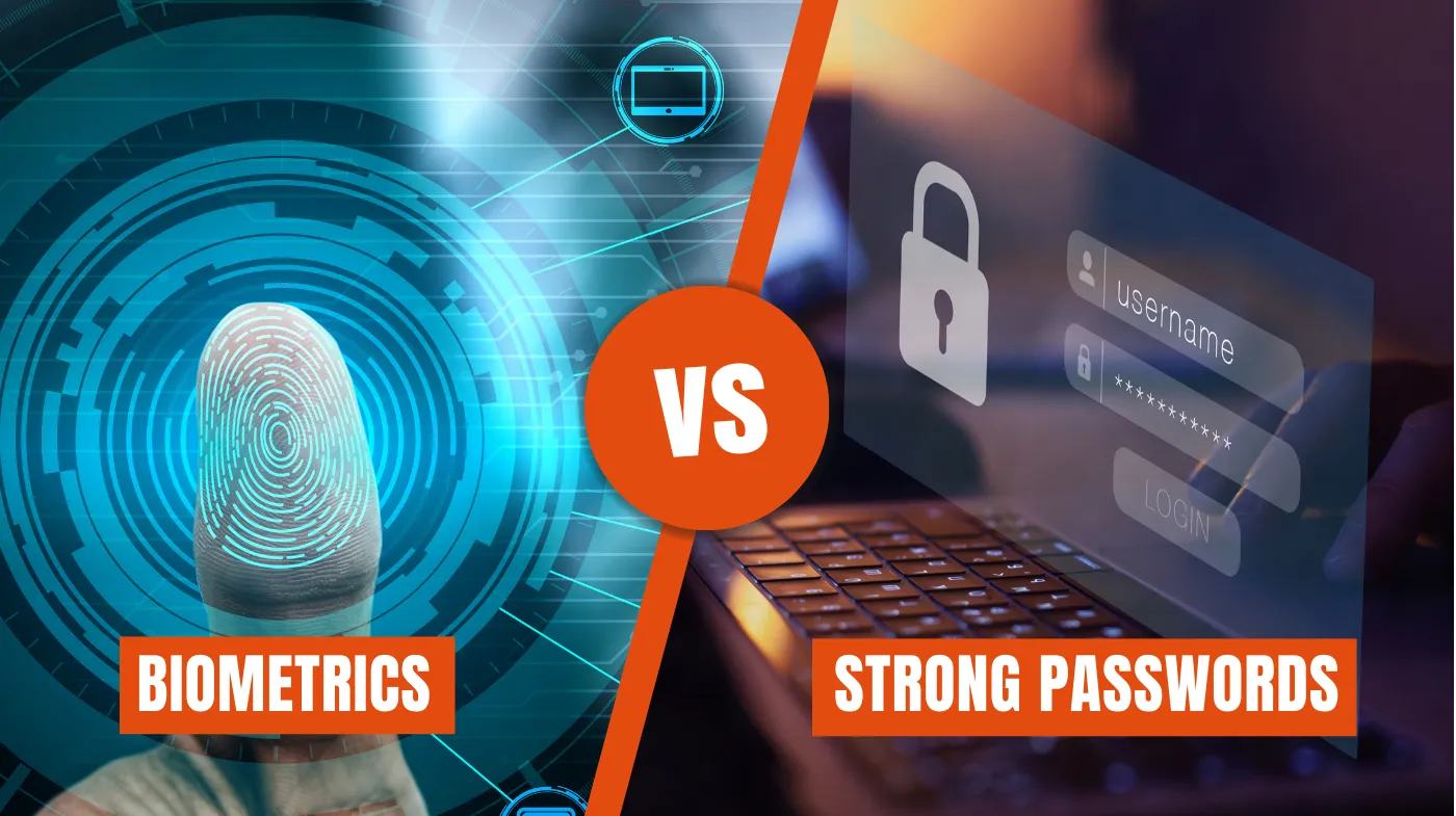 Biometrics vs Strong Passwords: A Comprehensive Comparison