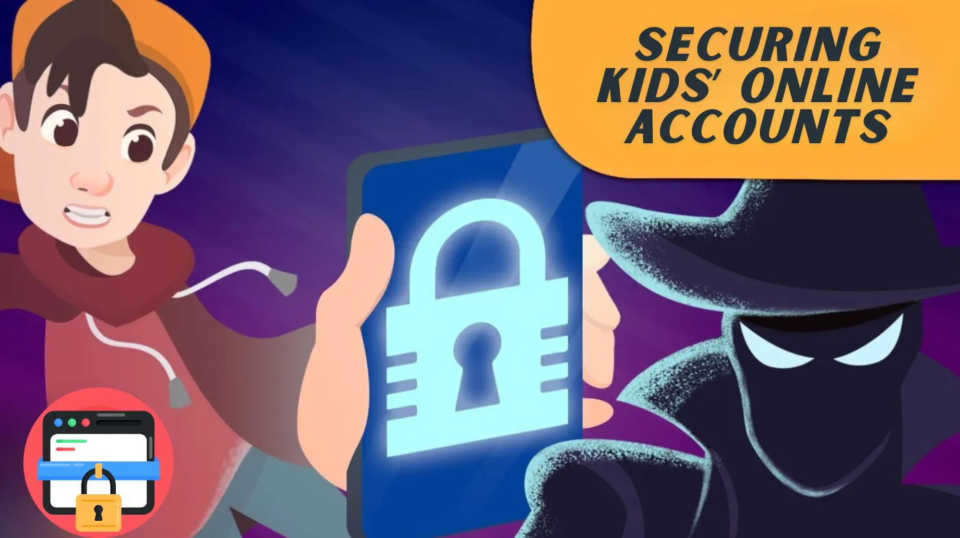 Securing Kids' Online Accounts: Essential Strategies Every Parent Should Know