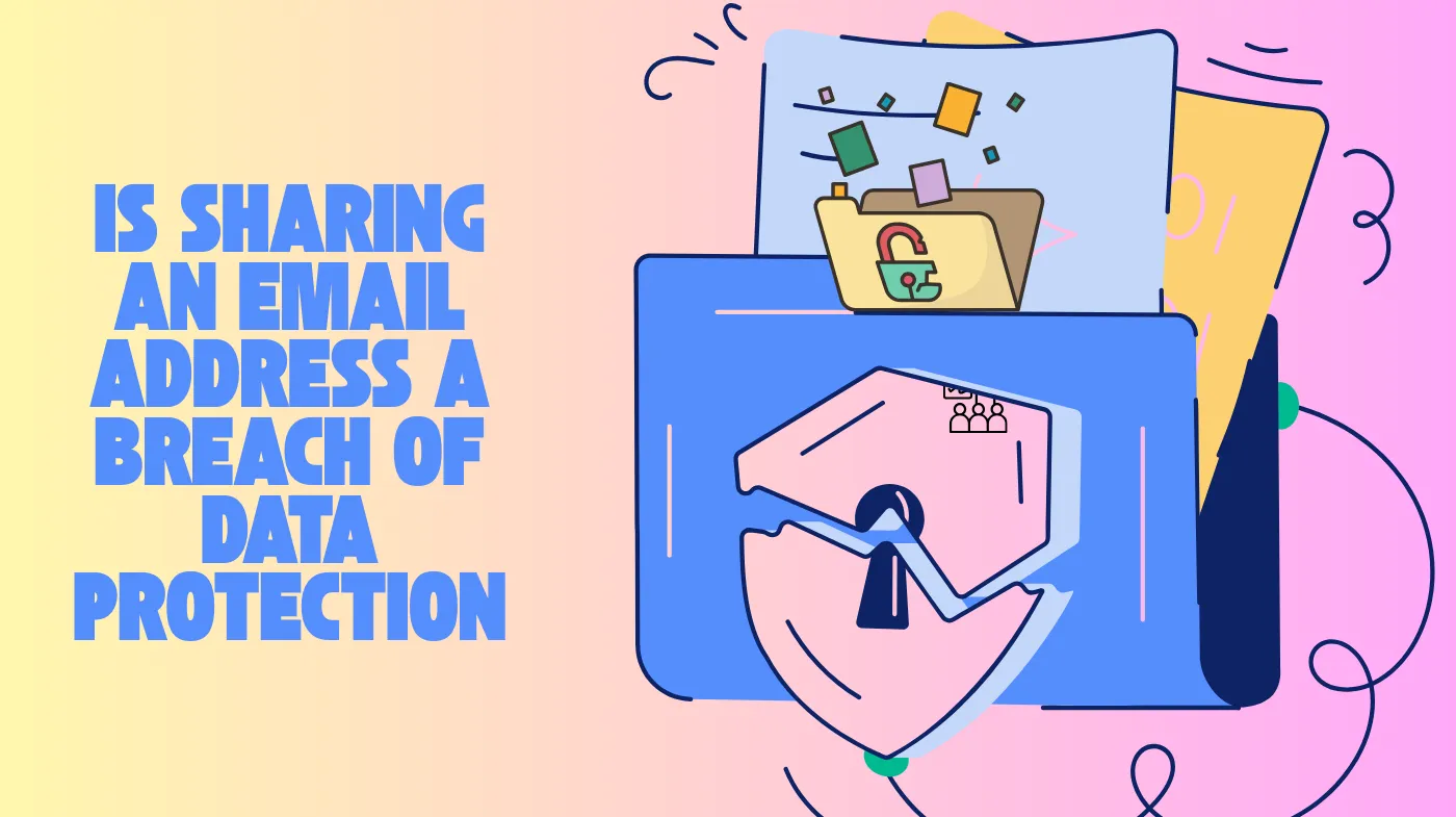 Is Sharing an Email Address a Breach of Data Protection: Legal Risks You Must Know